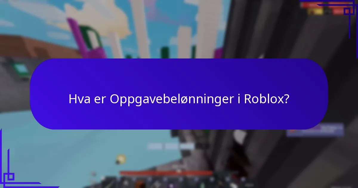 Hva er Oppgavebelønninger i Roblox?
