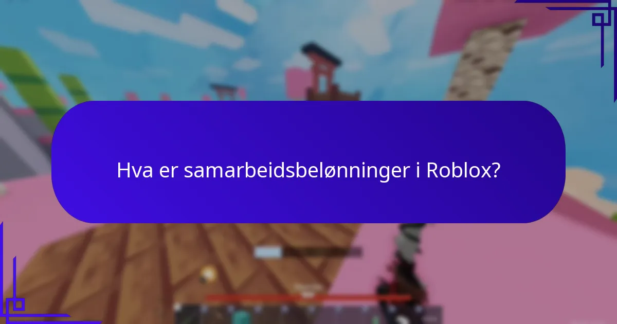 Hva er samarbeidsbelønninger i Roblox?