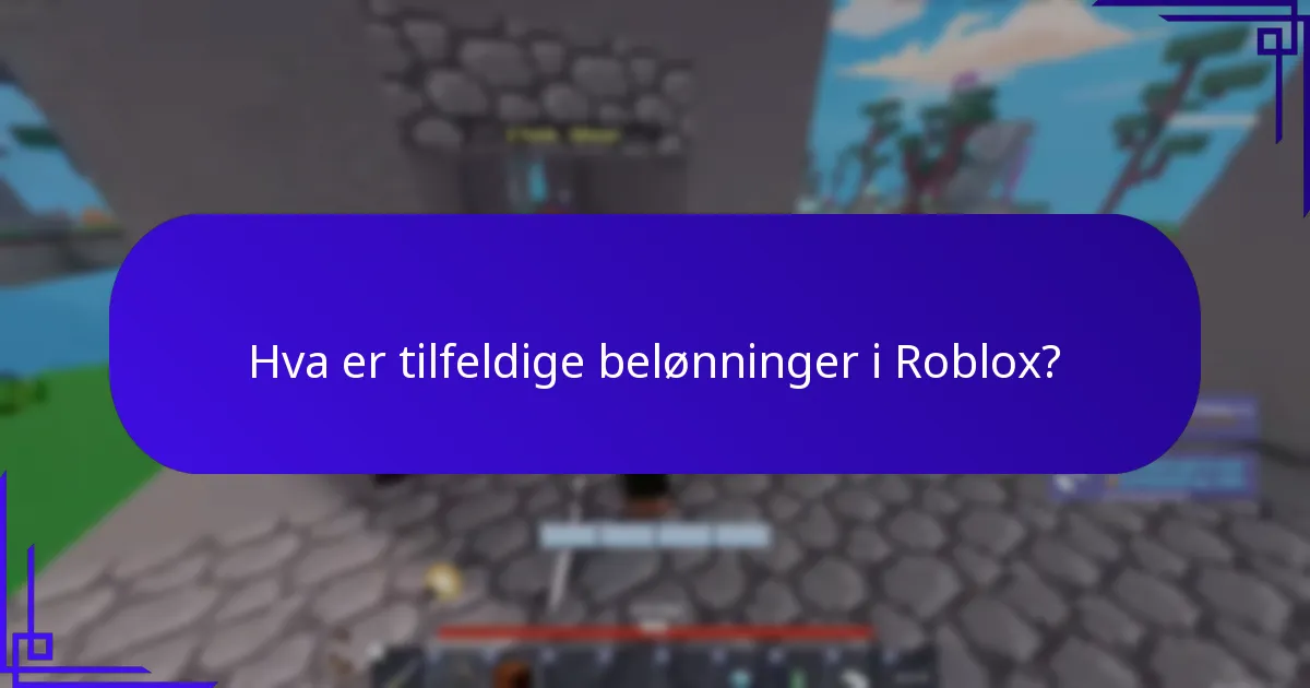 Hva er tilfeldige belønninger i Roblox?