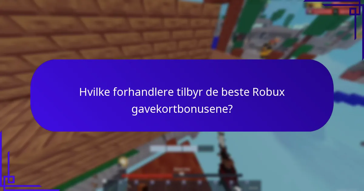 Hvilke forhandlere tilbyr de beste Robux gavekortbonusene?