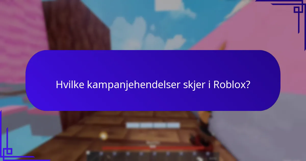 Hvilke kampanjehendelser skjer i Roblox?