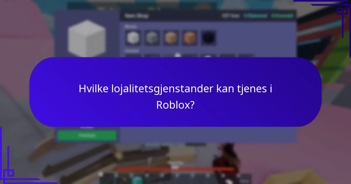 Hvilke lojalitetsgjenstander kan tjenes i Roblox?