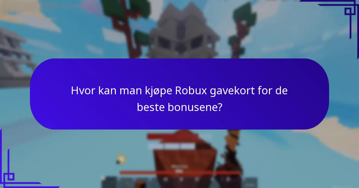 Hvor kan man kjøpe Robux gavekort for de beste bonusene?