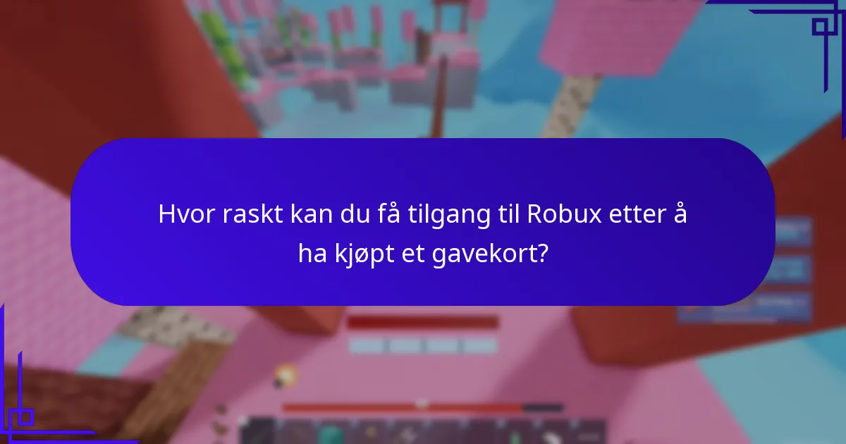 Hvor raskt kan du få tilgang til Robux etter å ha kjøpt et gavekort?