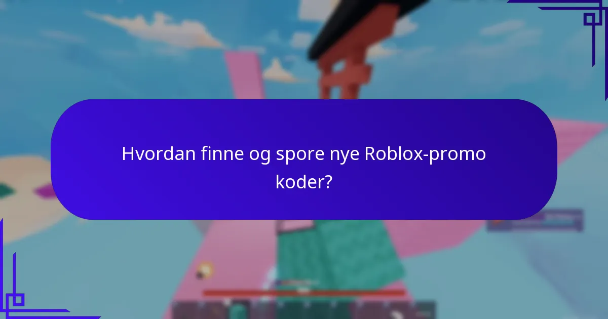 Hvordan finne og spore nye Roblox-promo koder?