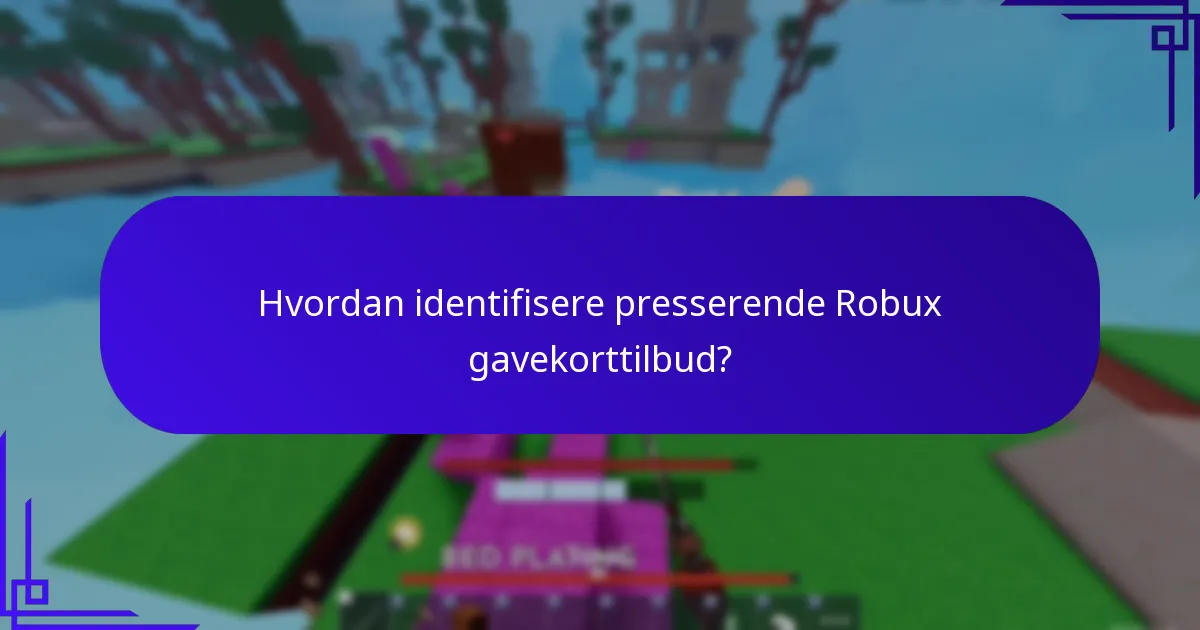 Hvordan kan timing påvirke verdien av Robux gavekortbonuser?